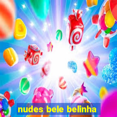 nudes bele belinha